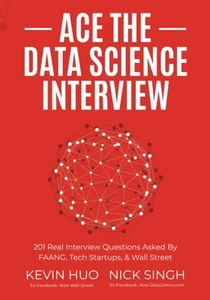 Ace the Data Science Interview: 201 Real Interview Questions Asked By FAANG,... - Picture 1 of 1
