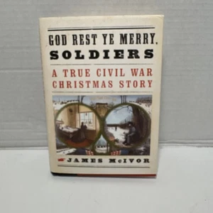 God Rest Ye Merry Soldiers A True Civil War Christmas Story James McIvor HCDJ - Picture 1 of 13