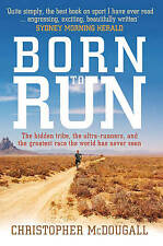 Born to Run: The hidden tribe, the ultra-runners, and the greatest race the worl