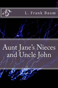 Aunt Jane's Nieces and Uncle John by L. Frank Baum (English) Paperback Book - Picture 1 of 1