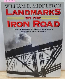 LANDMARKS ON THE IRON ROAD TWO CENTURIES OF NORTH AMERICAN RR ENGINEERING - Picture 1 of 1