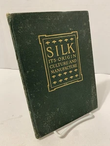 1911 “Silk: Its Origin, Culture, and Manufacture” Corticelli Hardcover Edition - Picture 1 of 9