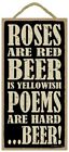 Roses Are Red Beer Is Yellowish Poems Are Hard... Beer! Funny Bar Sign 10x5 B42