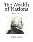 Adam Smith The Wealth of Nations (Books 4-5) (Paperback)
