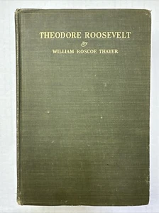 Theodore Roosevelt Biography 1st Edition by William Roscoe Thayer 1919 - Picture 1 of 14