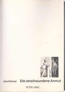 Die verschwundene Anmut. Europäische Hochschulschriften / Reihe 1 / Deutsche Spr - Picture 1 of 1