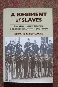A REGIMENT OF SLAVES - THE 4th UNITED STATES COLORED INFANTRY - 1863-1866 - NEW - Picture 1 of 24