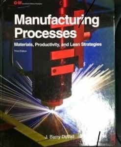 Manufacturing Processes: Materials, - Hardcover, by Duvall J. Barry; - NEW - Foto 1 di 3