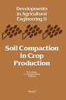 Soil Compaction In Crop Production, Volume 11 By B D Soane & Van C. Ouwerkerk Vg