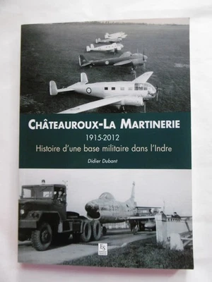 Châteauroux - La Martinerie - histoire d'une base militaire - ed. Sutton 2013 - Photo 1/4
