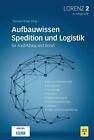 Thorsten Hlser LORENZ 2: Aufbauwissen Spedition und Logistik (Hardback)