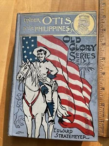 Under Otis in the Phillippines - Edward Stratemeyer - 1904 HC -Old Glory Series - Picture 1 of 7