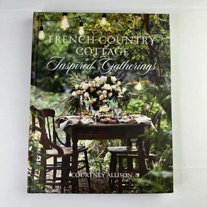 French Country Cottage Inspired Gatherings Hardcover Courtney All - Picture 1 of 1