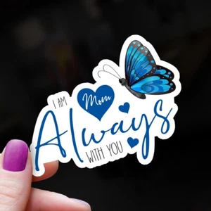Blue Butterfly & Hearts I Am Always with You Mom Remembrance Sticker Ships Free - Picture 1 of 1