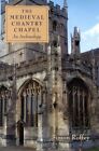 Chapelle médiévale de Chantrie : une archéologie, couverture rigide par Roffey, Simon, marque N...
