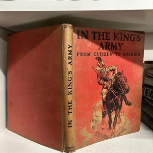 In the King's Army from Citizen to Soldier Wallace, Edgar 1918 1st B50 - Picture 1 of 9