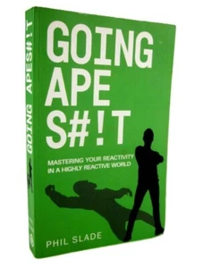 Going ApeS#!t Mastering your Reactivity in a Highly Reactive World by Slade PB - Picture 1 of 11