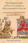 Die Entstehung der postklassischen Philosophie im Islam von Frank Griffel: Neu