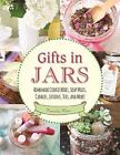 Gifts in Jars: Homemade Cookie Mixes, Soup Mixes, Candles, Lotions, Teas, and...