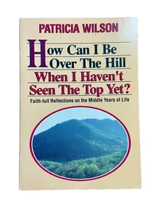 How Can I Be Over the Hill When I Havent Seen the Top Yet? CHRISTIAN FAITH - Imagen 1 de 7