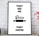 Funny Kitchen Quote Print Wall Art Home Decor They See Me Rollin Poster
