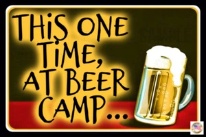 THIS ONE TIME, BEER CAMP! FUNNY METAL SIGN MADE IN USA! 8X12 MAN CAVE BAR GARAGE - Picture 1 of 1