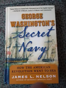 George Washington's Secret Navy : How the American Revolution Went to Sea by... - Picture 1 of 2
