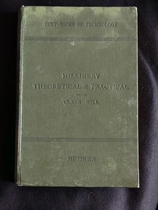 Millinery Theoretical & Practical - Clare Hill  1908 Original HB Book - Picture 1 of 8