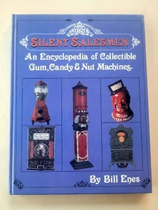 SILENT SALESMEN – ENCYCLOPEDIA OF GUM CANDY MACHINES – SIGNED 1 ST ED - Picture 1 of 10