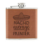 Nacho Average Painter 6oz PU Leather Hip Flask Tan Best Awesome DIY Painting Dad