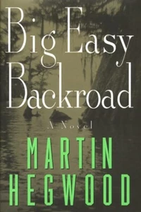 Big Easy Backroad-A Novel By Martin Hegwood-Signed First Edition - Hardcover - Picture 1 of 1