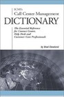 ICMI's Call Center Management Dictionary: The Essential Reference for Contact...