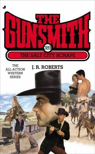 The Gunsmith 389: The Salt City Scrape; Guns- 0515154466, paperback, J R Roberts - Image 1 of 1