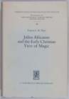 Francis C. R. Thee / Julius Africanus und die frühchristliche Sicht der Magie 1984