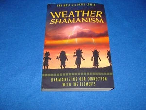 Weather Shamanism Copyright 2008 by Nan Moss and David Corbin Softcover Book Use - Picture 1 of 12
