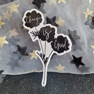 STKR040 Change is Good Black White Flowers Vinyl Sticker - Inspire Motivational - Picture 1 of 8
