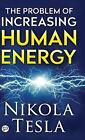 The Problem of Increasing Human Energy by Nikola Tesla Hardcover Book