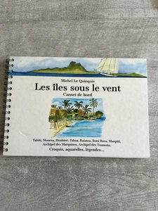 Le Quinquis Michel : Les îles sous le vent, Carnet de bord, Tahiti, Moorea... - Photo 1/3