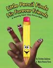 Little Pencil Finds His Forever Friends: A Rhyming Pencil Grip Picture Book by C