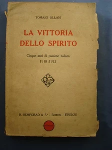 GRANDE GUERRA-SILLANI-LA VITTORIA DELLO SPIRITO-CINQUE ANNI DI PASSIONE ITALIANA - Picture 1 of 1