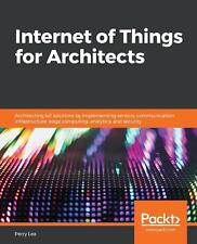 Internet of Things for Architects ~ Perry Lea ~  9781788470599