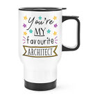 You're My Favourite Architect Travel Mug Cup With Handle - Funny
