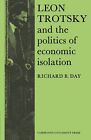 Leon Trotsky And The Politics Of Economic Isolation - Richard B Day - Pbk - Vgc