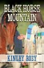 Black Horse Mountain Hardcover By Roby Kinley Like New Used Free Shipping