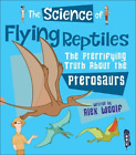 Alex Woolf The Science of Flying Reptiles (Paperback) Science Of...