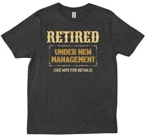 Retired Under New Management Retirement Gifts For Men Funny Trendy T-shirt - Picture 1 of 8