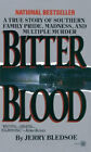 Bitter Blood: A True Story Of Southern Family Pride, Madness, And Multiple