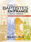 3772955 - Les baptistes en France . Faits dates et documents - Fath Sebastien
