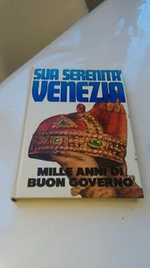 SUA SERENITà VENEZIA. MILLE ANNI DI BUON GOVERNO. ZORZI. MONDADORI 1971 - Foto 1 di 1