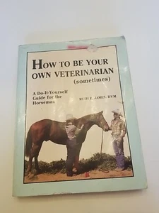 How to Be Your Own Veterinarian (Sometimes) : A Do-It-Yourself Guide for the... - Picture 1 of 3